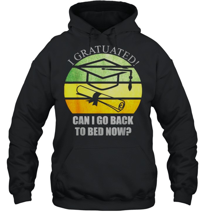 I Graduated Can I Go Back To Bed Now vintage Funny Graduation T- Unisex Hoodie