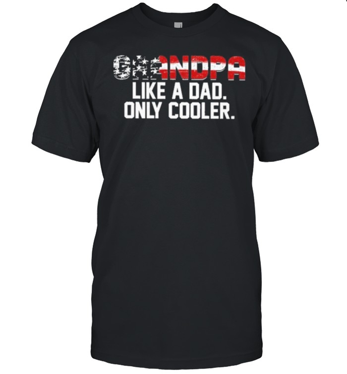 Grandpa like a dad only much cooler american flag shirt Classic Men's T-shirt
