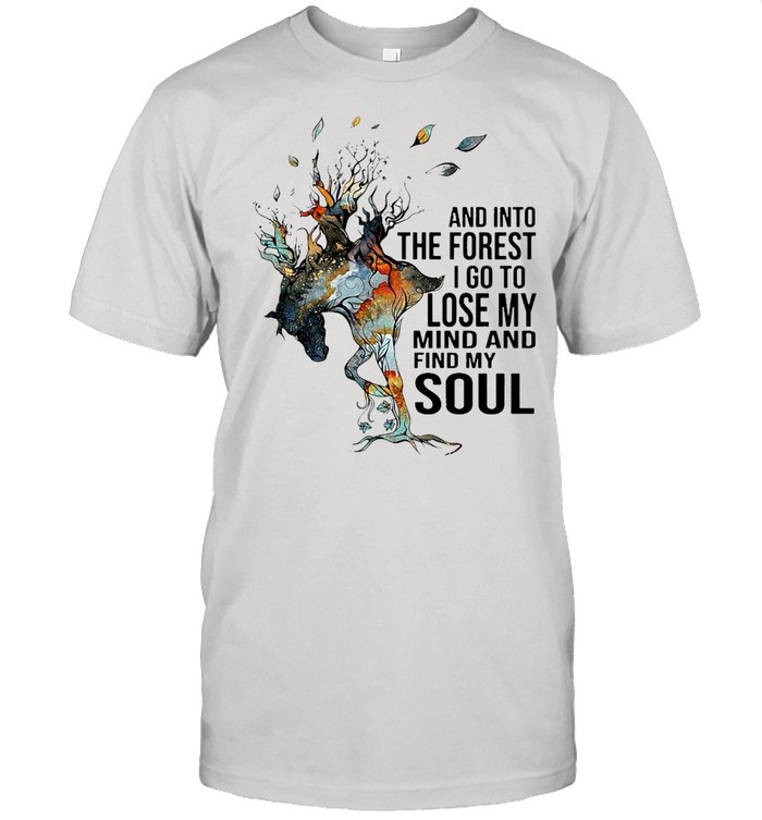 Horse And Into The Forest I Go To Lose My Mind And Find My Soul T-shirt