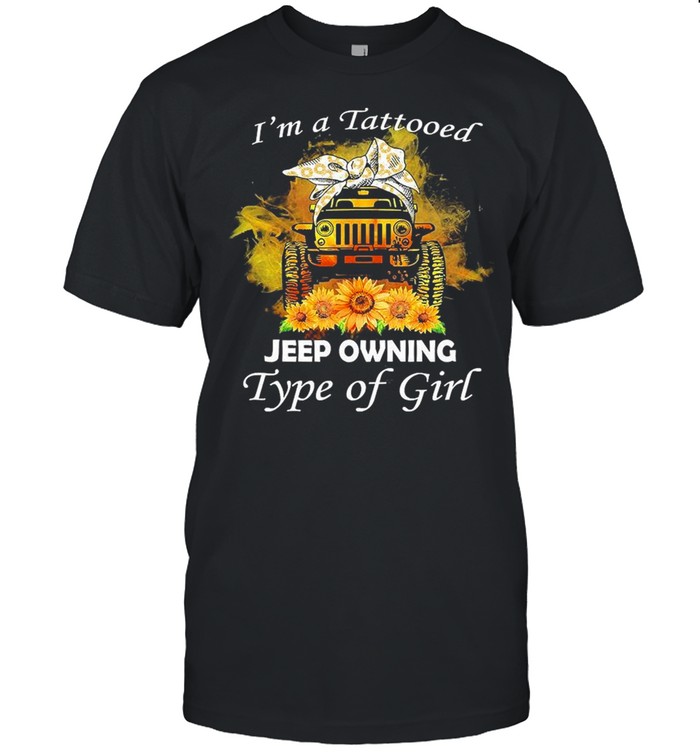 Sunflower I’m A Tattooed Jeep Owning Type Of Girl  Classic Men's T-shirt