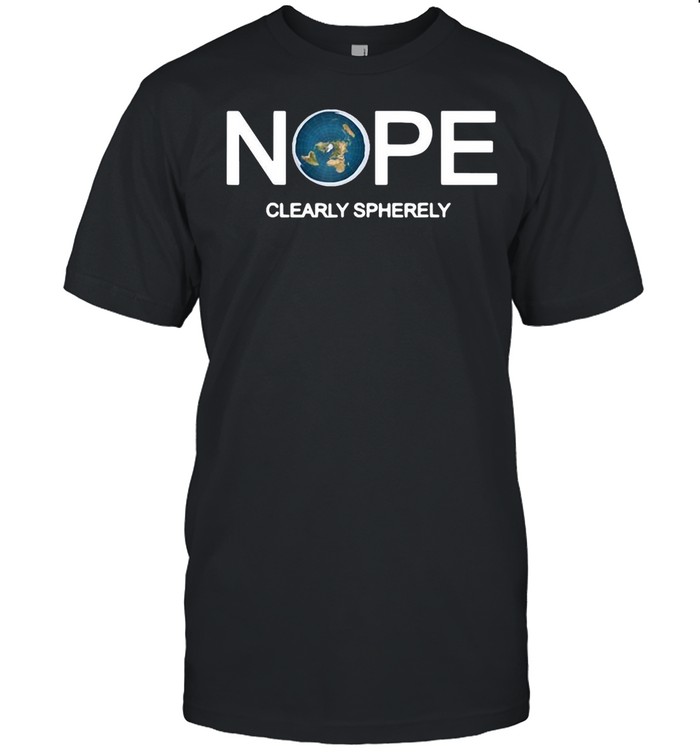 Anti Flat Earth Nope The Earth Is Round T-shirt