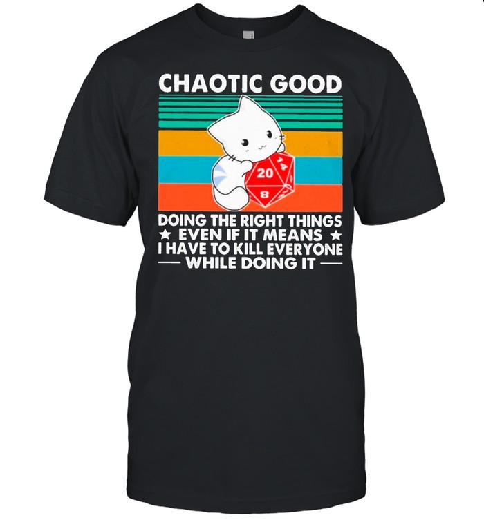 Cat Dungeons And Dragons Chaotic Good Doing The Right Things Vintage shirt