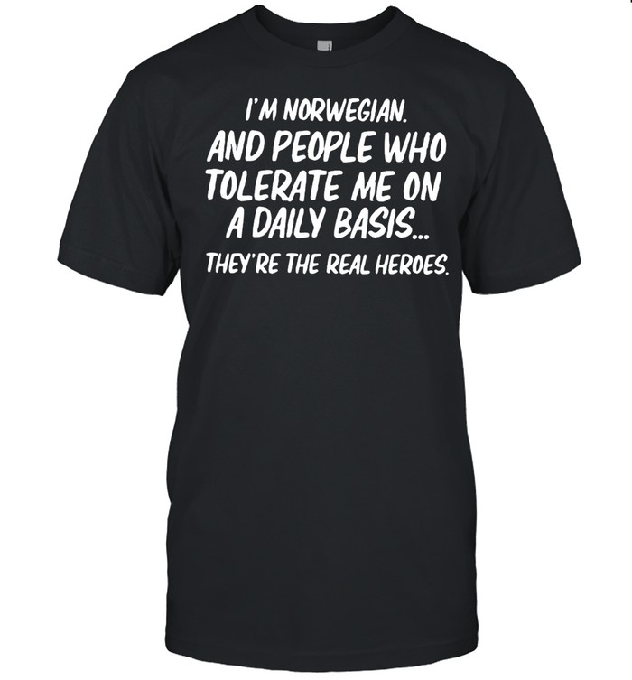 I’m Swedish And People Who Tolerate Me On A Daily Basis They’re The Real Heroes T-shirt Classic Men's T-shirt