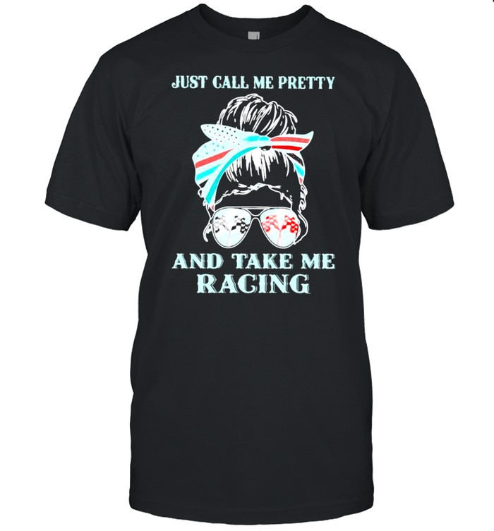 Just Call Me Pretty And Take Me Racing  Classic Men's T-shirt