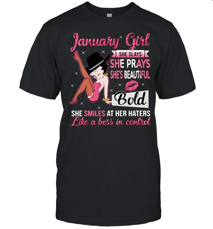January Girl She Slays She Prays She’s Beautiful Blod she smiles at her haters like a boss in control shirt Classic Men's T-shirt