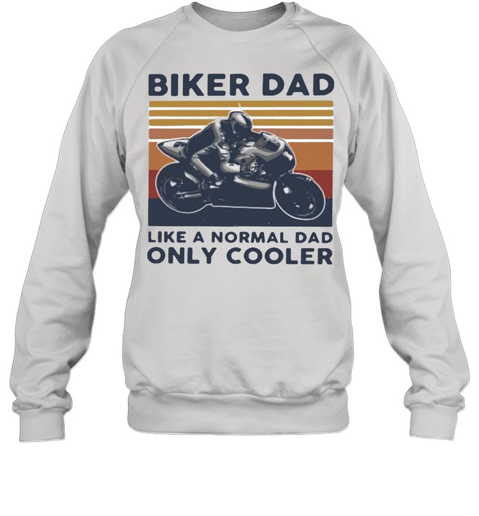 Biker Dad Like A Normal Dad ONly Cooler Vintage  Unisex Sweatshirt