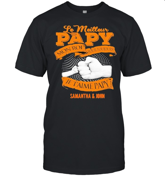 Le meilleur papy je taime papy samantha and john dad and son fathers day shirt