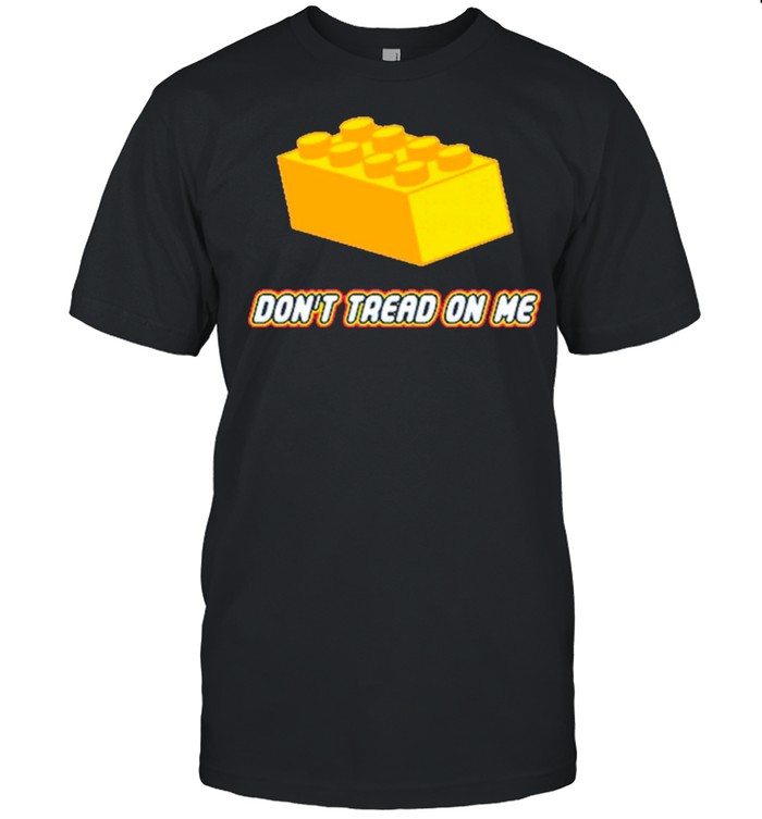 Dont Tread On Legos shirt