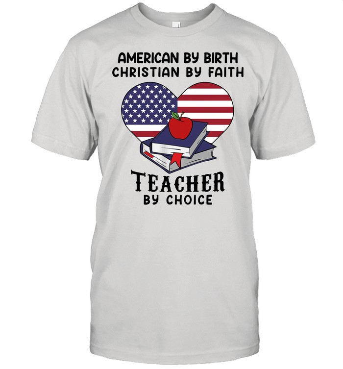 American by birth christian by faith teacher by choice shirt Classic Men's T-shirt