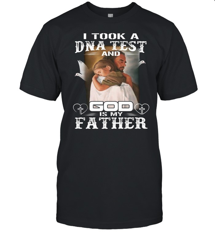 I Took A DNA Test And God Is My Father shirt Classic Men's T-shirt