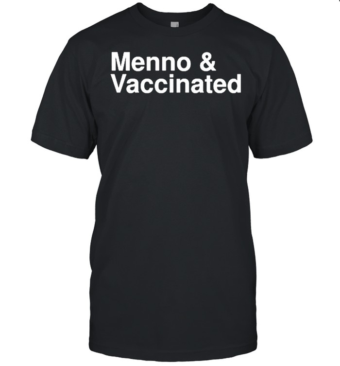 Menno And Vaccinated shirt