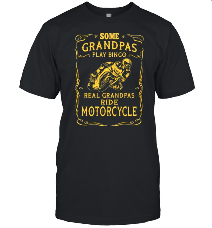 Some Grandpas Play Bingo Real Grandpas Ride Motorcycle  Classic Men's T-shirt