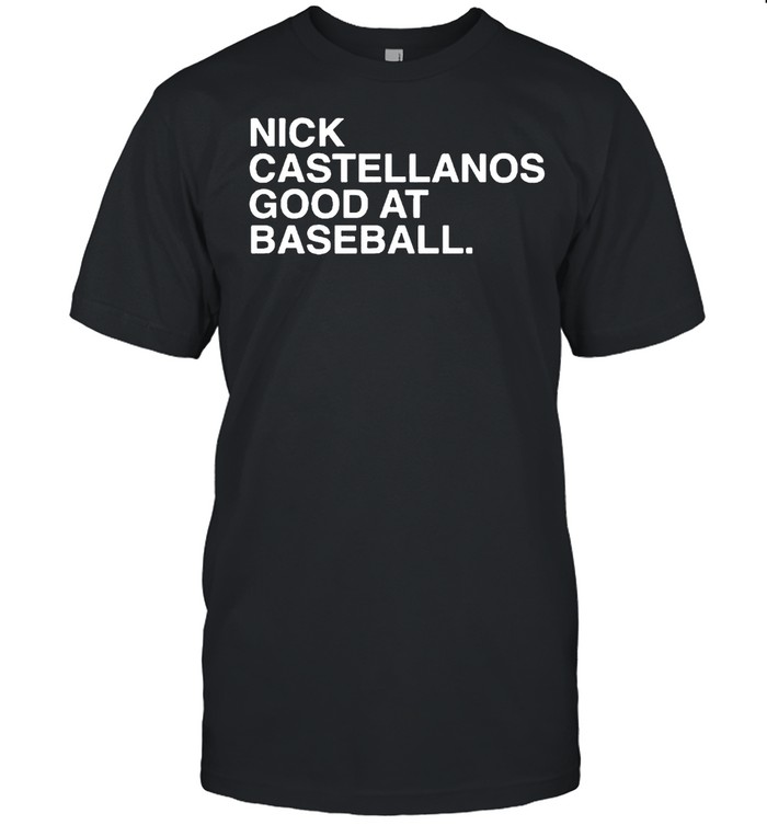 Nick castellanos good at baseball shirt