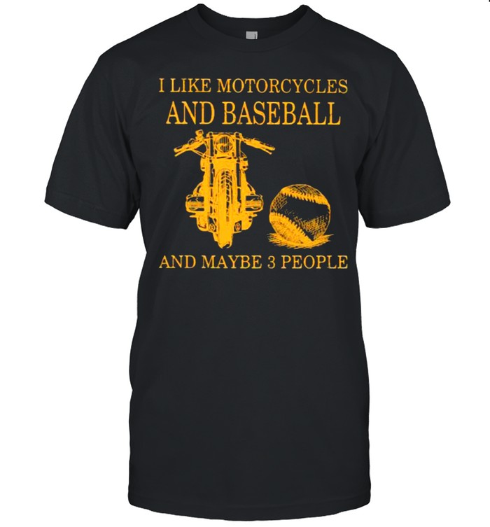 I Like Motorcycles And Baseball And Maybe 3 People  Classic Men's T-shirt