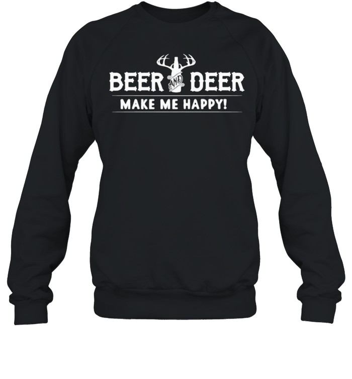 Beer And Deer Make Me Happy shirt Unisex Sweatshirt