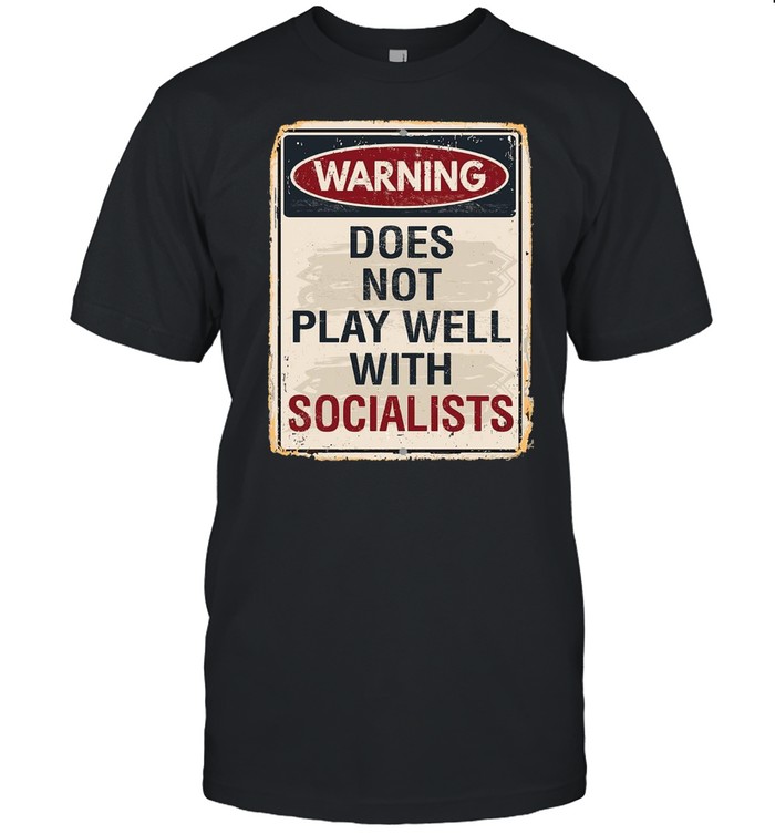 Warning Does Not Play Well With Socialists Porter T-shirt