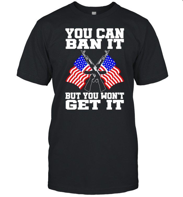 You can ban it but you wont get it flag new 2021 shirt