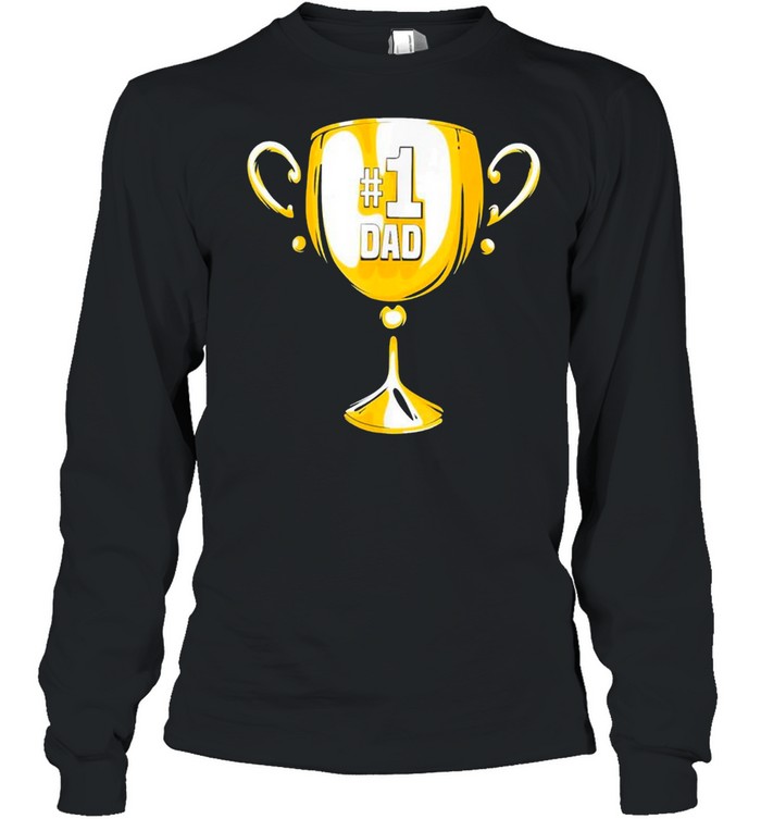 #1 DAD Trophy Cup Award Fathers Day shirt Long Sleeved T-shirt