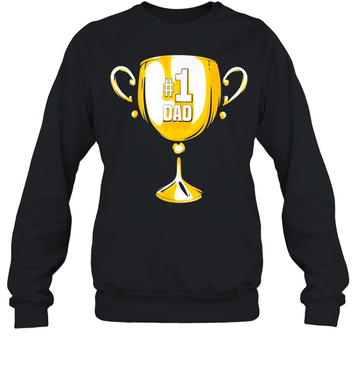 #1 DAD Trophy Cup Award Fathers Day shirt Unisex Sweatshirt