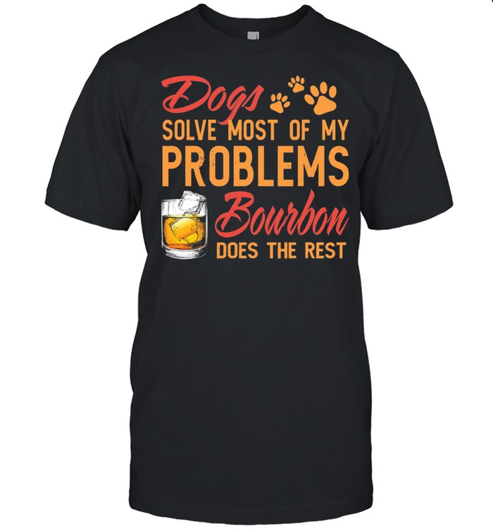 Dogs solve most of my problems Bourbon does the rest shirt Classic Men's T-shirt