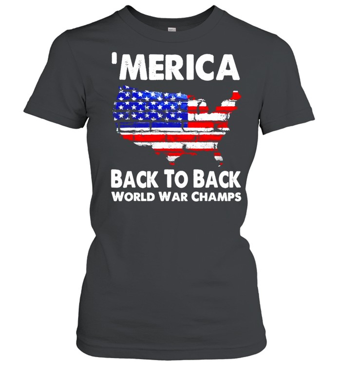 ‘Merica back to back world war champs shirt Classic Women's T-shirt