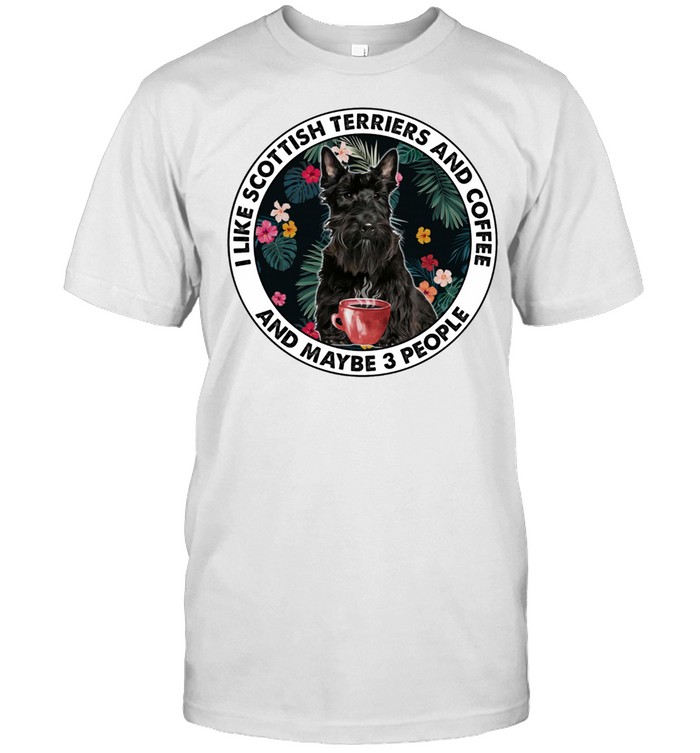 I Like Scottish Terriers And Coffee And Maybe 3 People shirt Classic Men's T-shirt