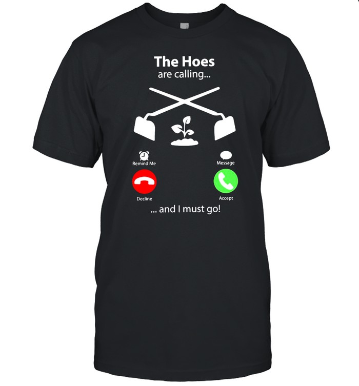 The Hoes Are Calling And I Must Go shirt Classic Men's T-shirt