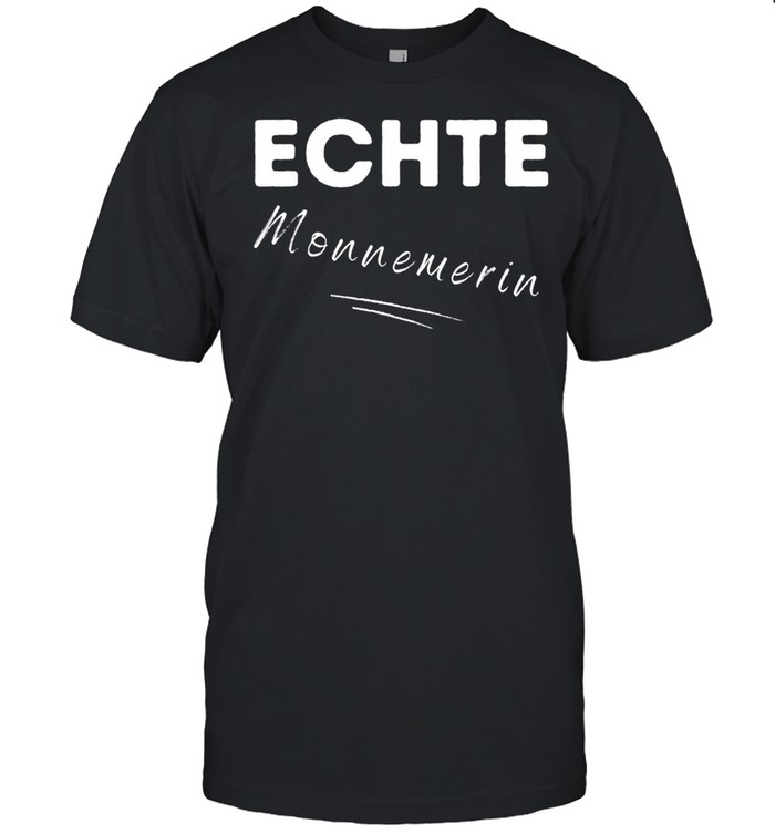 Echte MONNEMERIN aus MONNEM Mannheim Großstadt Dialekt shirt