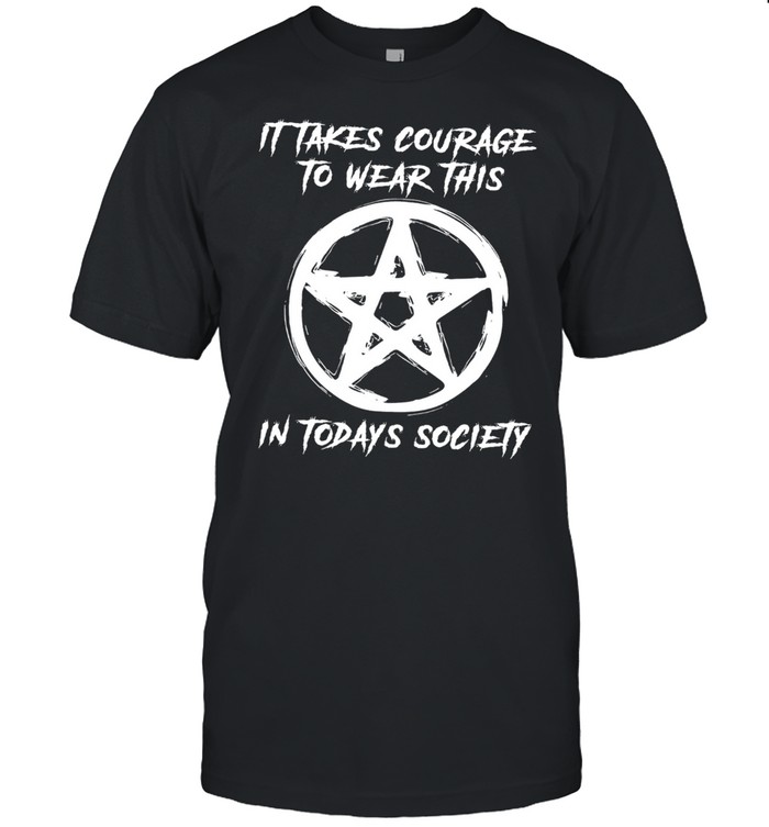 It takes courage to wear this in todays society shirt Classic Men's T-shirt
