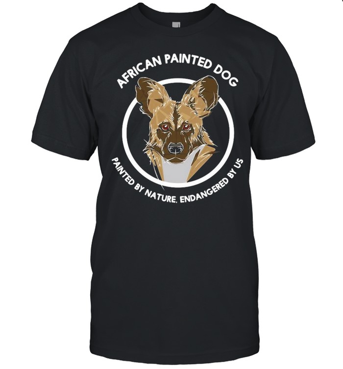 African Painted Dog For Wild Dog Supporters T-shirt