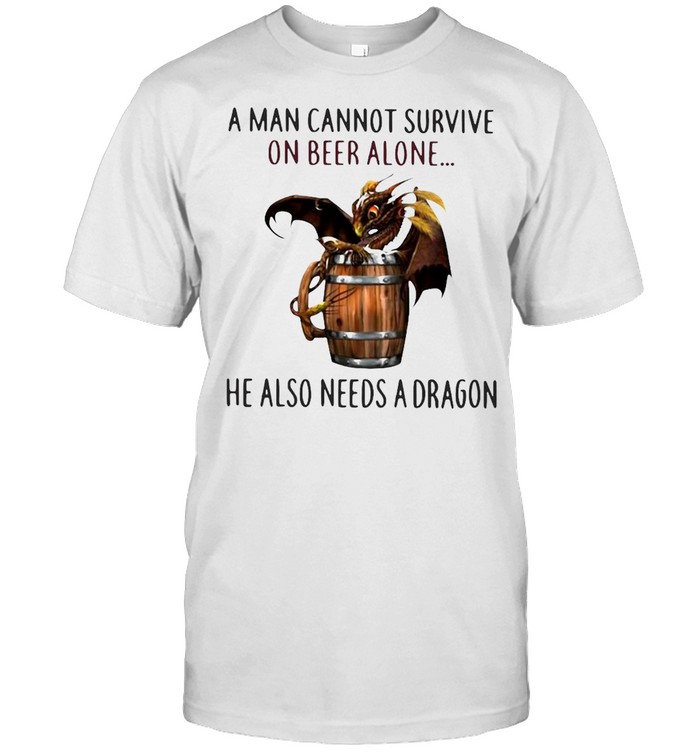 A Man Cannot Survive On Beer Alone He Also Needs A Dragon Joke T-shirt Classic Men's T-shirt