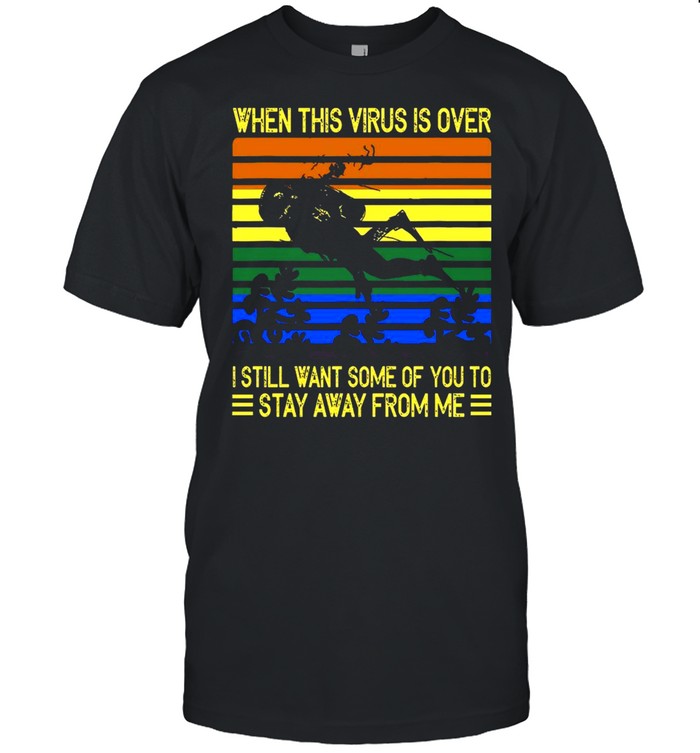 When This Virus Is Over I Still Want Some Of You To Stay Away From Me shirt Classic Men's T-shirt