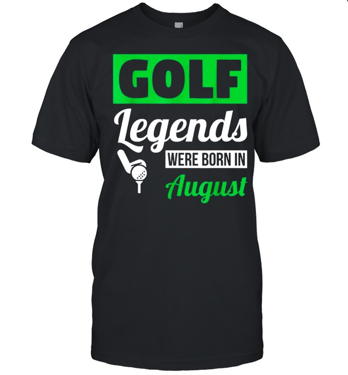 Golf Legends Were Born In August Birthday Classic shirt Classic Men's T-shirt