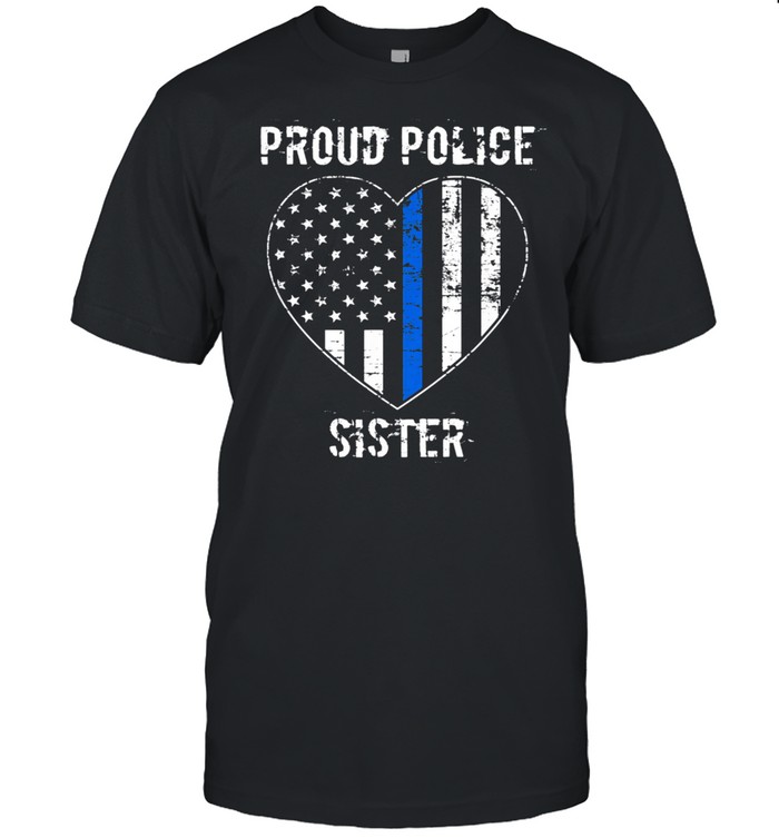 Proud Police Sister Policeman Sister Cops Sister shirt