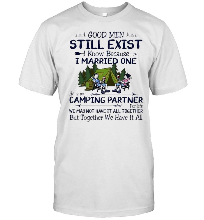 Good men still exist I know because I married one shirt Classic Men's T-shirt