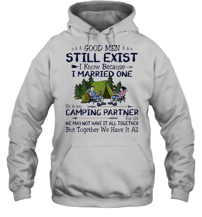Good men still exist I know because I married one shirt Unisex Hoodie