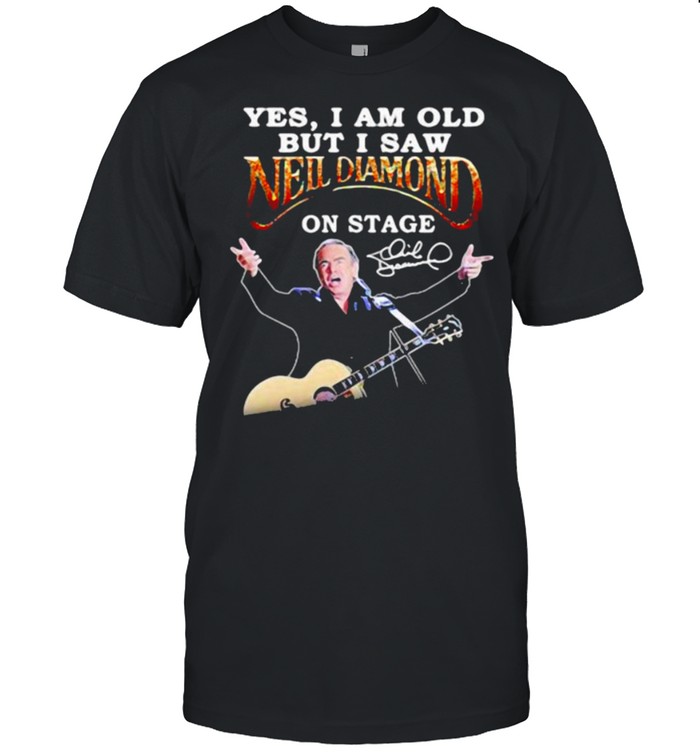 Yes I Am Old But I Saw Neil Diamond On Stage  Classic Men's T-shirt