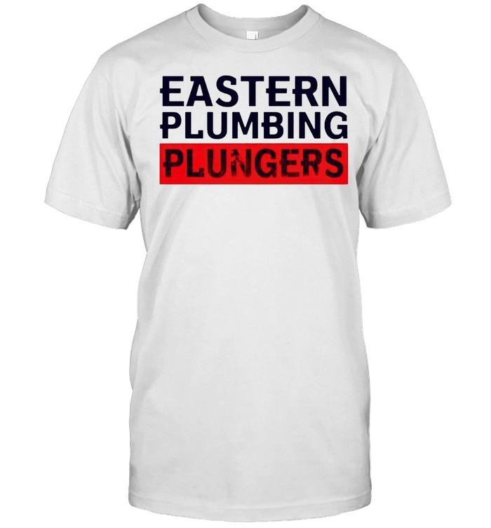 Eastern plumbing plungers shirt