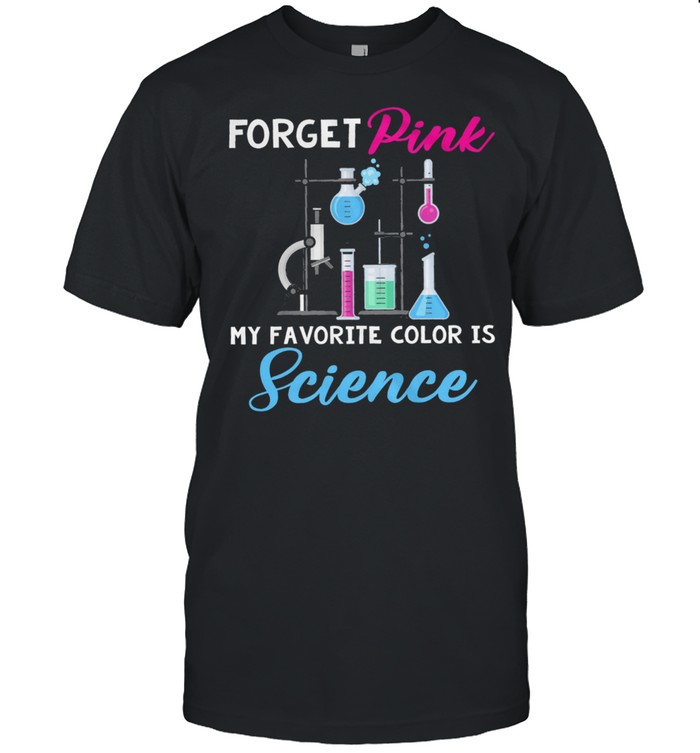 Forget pink my favorite color is science shirt Classic Men's T-shirt