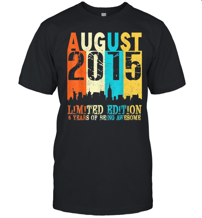 Limited Edition Made In August 2015 6th Birthday shirt