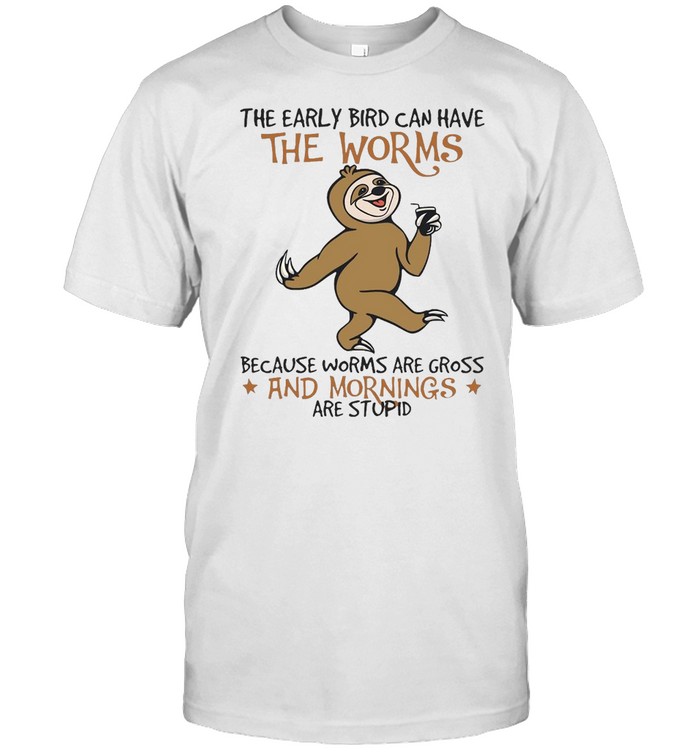 Sloth The Early Bird Can Have The Worms Because Worms Are Gross And Mornings Are Stupid T-shirt Classic Men's T-shirt