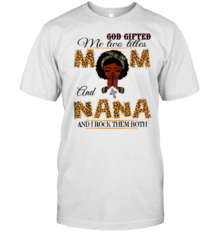 God Gifted Me Two Titles Mom And Nana And I Rock Them Both Leopard T- Classic Men's T-shirt