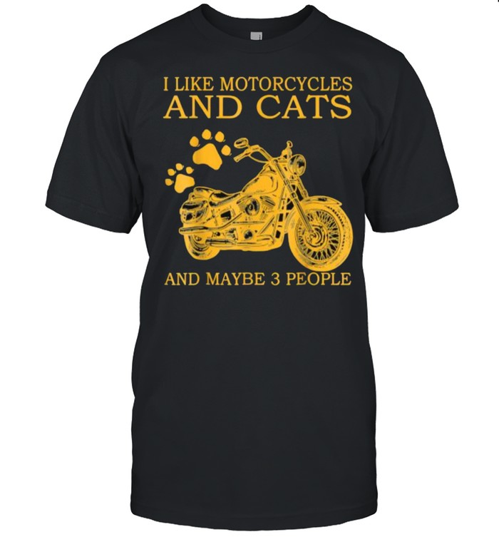 I Like Motorcycles And cats And Maybe 3 People T-Shirt