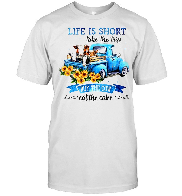 Life is short take the trip buy the cow eat the cake shirt Classic Men's T-shirt