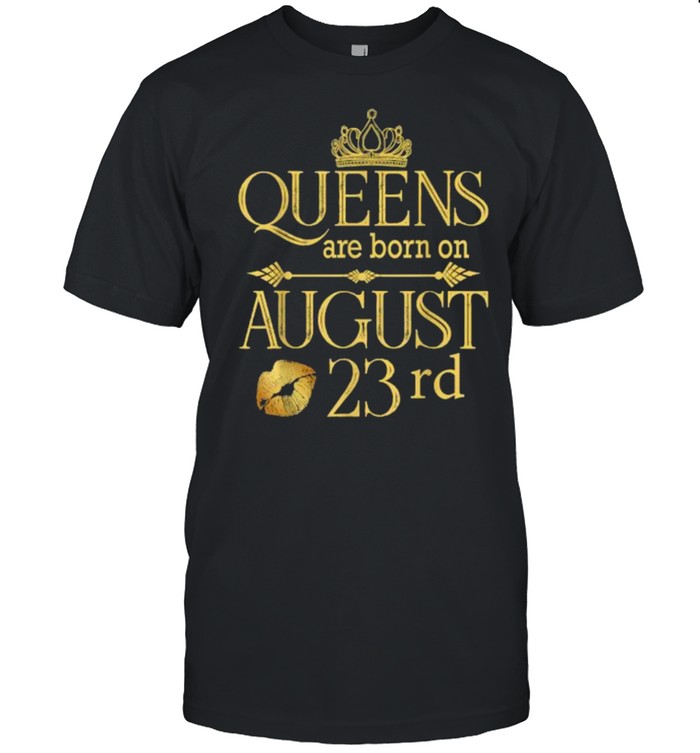 Queens Are Born On August 23rd Birthday T-Shirt