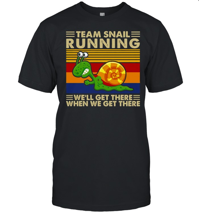Team Snail Running We’ll Get There When We Get There Vintage Retro T-shirt