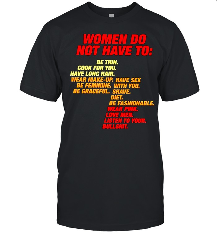 Women do not have to be thin cook for you have long hair shirt