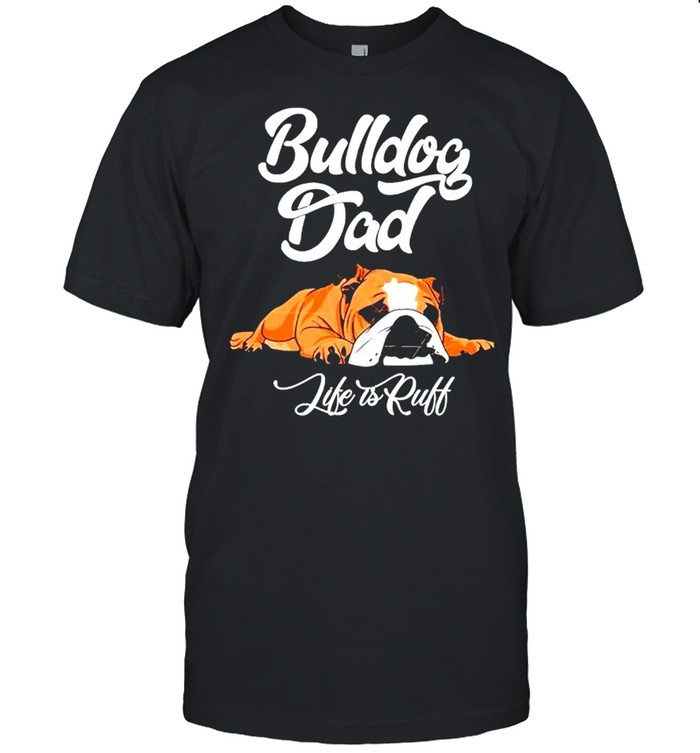 Bulldog Dad life is ruff shirt Classic Men's T-shirt