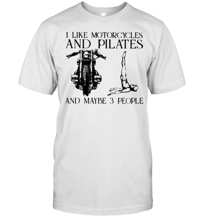 I Like Motorcycles And Pilates And Maybe 3 People  Classic Men's T-shirt
