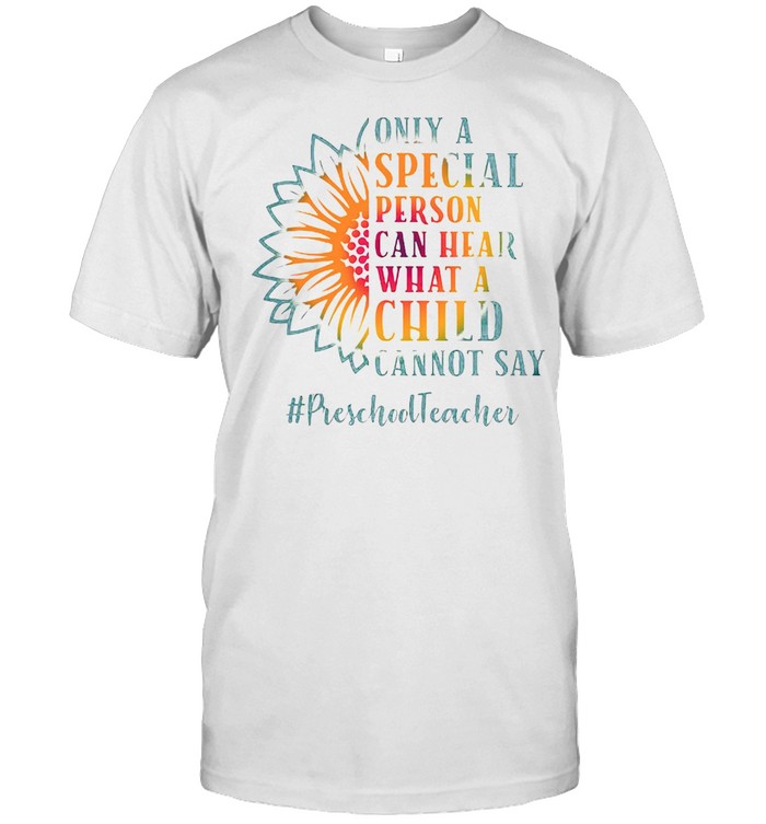 Only A Special Person Can Hear What A Child Cannot Say Preschool Teacher T-shirt Classic Men's T-shirt